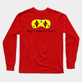 Sing it from the heart Long Sleeve T-Shirt